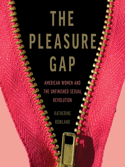 Title details for The Pleasure Gap by Katherine Rowland - Wait list
